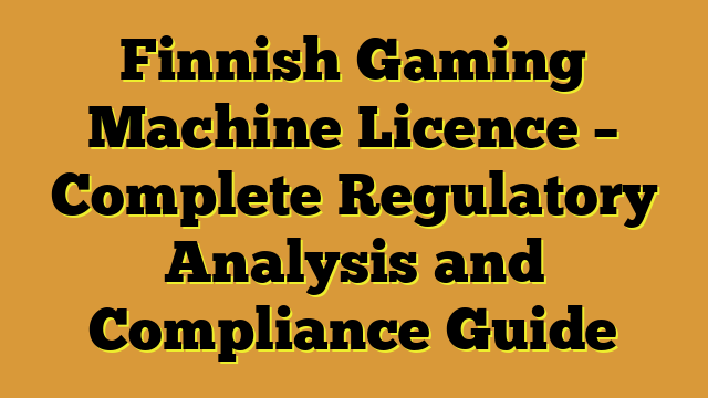 Finnish Gaming Machine Licence – Complete Regulatory Analysis and Compliance Guide