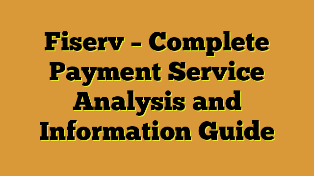Fiserv – Complete Payment Service Analysis and Information Guide