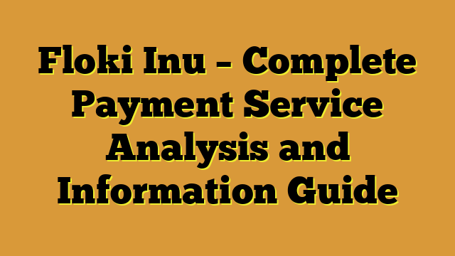 Floki Inu – Complete Payment Service Analysis and Information Guide