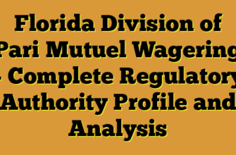 Florida Division of Pari‑Mutuel Wagering – Complete Regulatory Authority Profile and Analysis