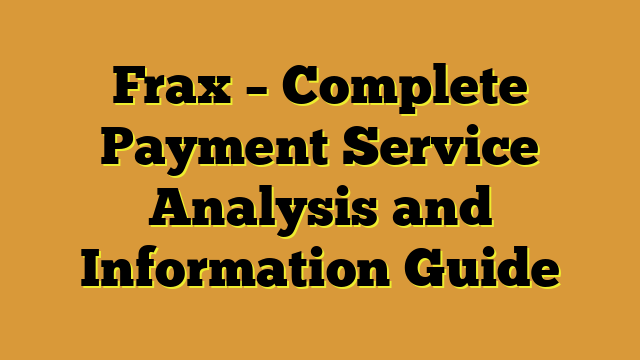 Frax – Complete Payment Service Analysis and Information Guide