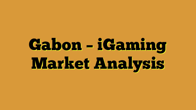 Gabon – iGaming Market Analysis