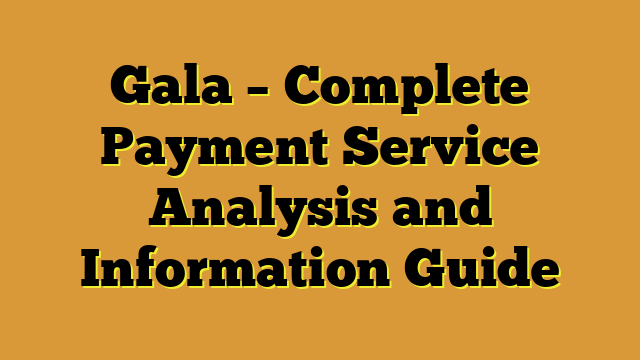 Gala – Complete Payment Service Analysis and Information Guide