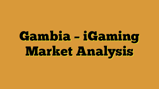 Gambia – iGaming Market Analysis