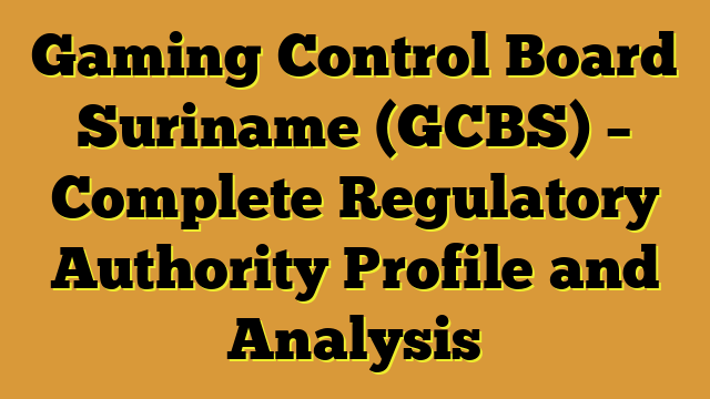 Gaming Control Board Suriname (GCBS) – Complete Regulatory Authority Profile and Analysis