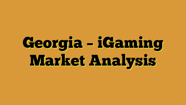 Georgia – iGaming Market Analysis