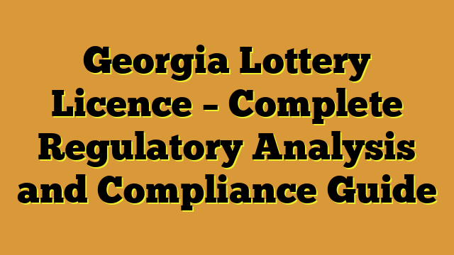 Georgia Lottery Licence – Complete Regulatory Analysis and Compliance Guide