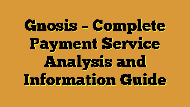 Gnosis – Complete Payment Service Analysis and Information Guide