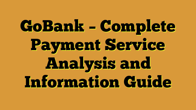 GoBank – Complete Payment Service Analysis and Information Guide