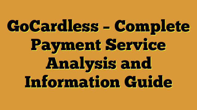 GoCardless – Complete Payment Service Analysis and Information Guide