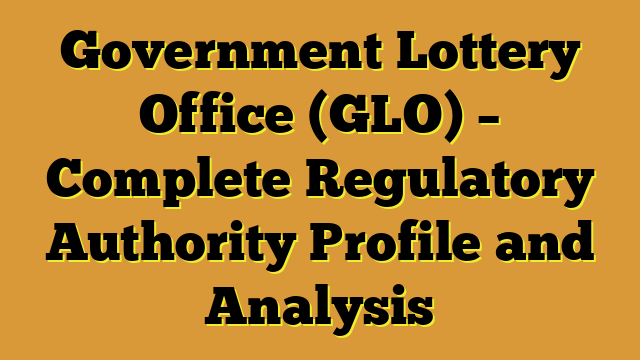 Government Lottery Office (GLO) – Complete Regulatory Authority Profile and Analysis