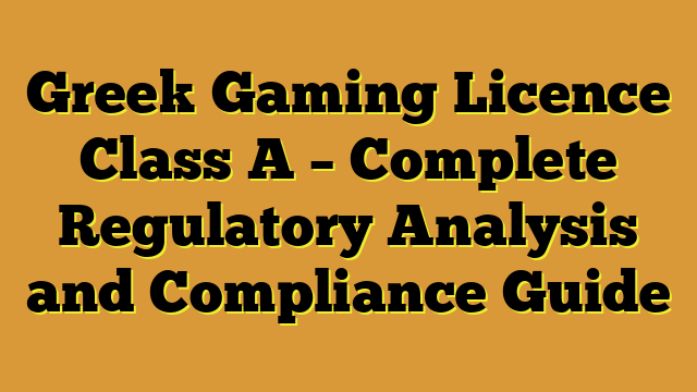 Greek Gaming Licence Class A – Complete Regulatory Analysis and Compliance Guide