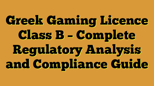 Greek Gaming Licence Class B – Complete Regulatory Analysis and Compliance Guide