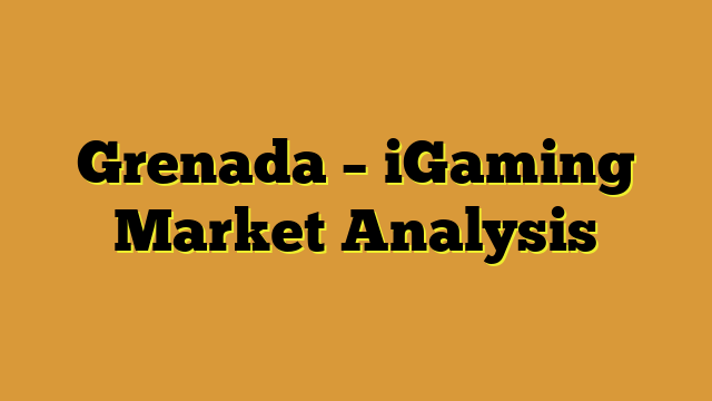 Grenada – iGaming Market Analysis