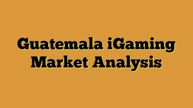 Guatemala iGaming Market Analysis