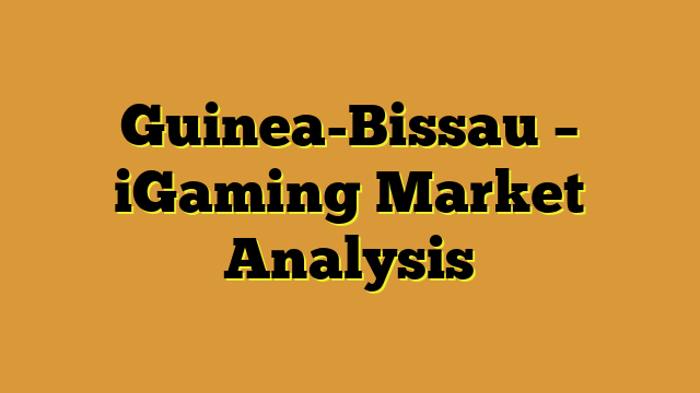 Guinea-Bissau – iGaming Market Analysis