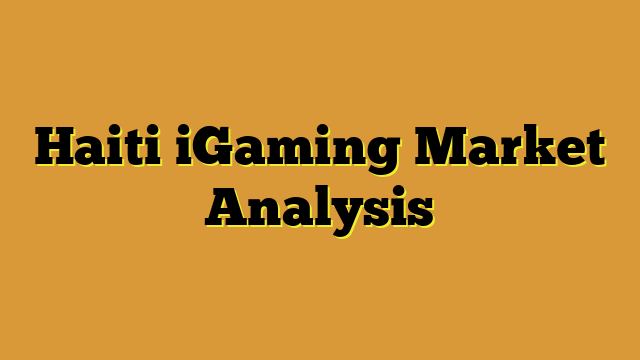 Haiti iGaming Market Analysis