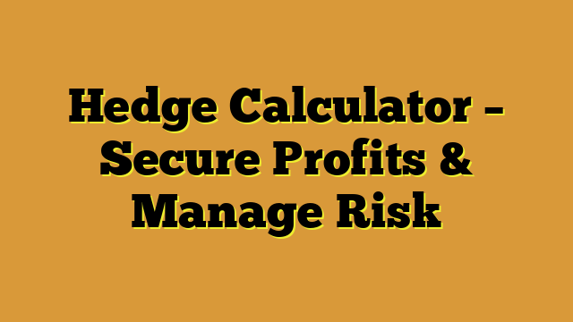 Hedge Calculator – Secure Profits & Manage Risk