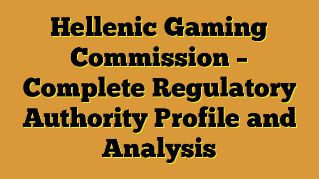 Hellenic Gaming Commission – Complete Regulatory Authority Profile and Analysis
