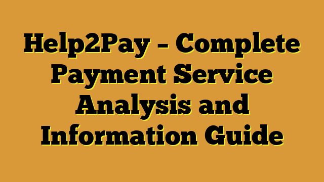 Help2Pay – Complete Payment Service Analysis and Information Guide