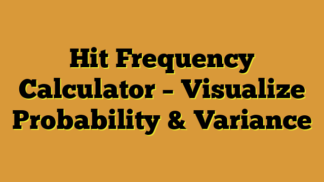 Hit Frequency Calculator – Visualize Probability & Variance