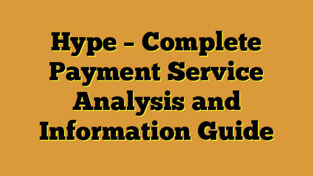 Hype – Complete Payment Service Analysis and Information Guide