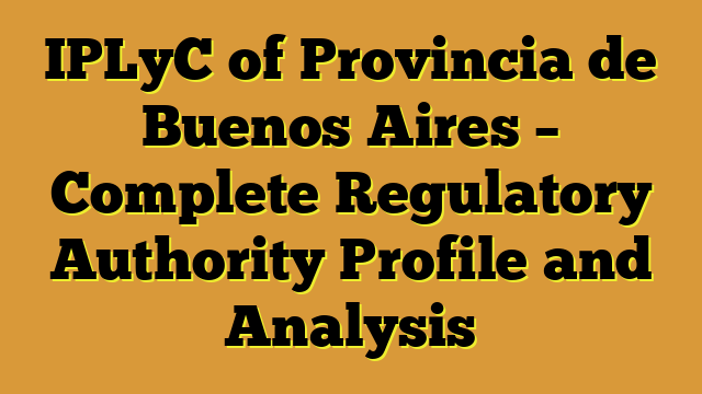 IPLyC of Provincia de Buenos Aires – Complete Regulatory Authority Profile and Analysis