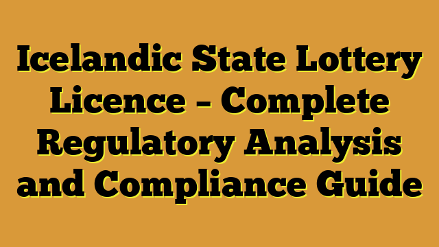 Icelandic State Lottery Licence – Complete Regulatory Analysis and Compliance Guide