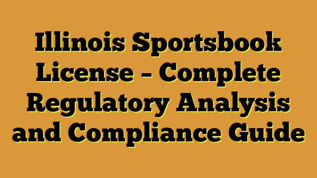 Illinois Sportsbook License – Complete Regulatory Analysis and Compliance Guide