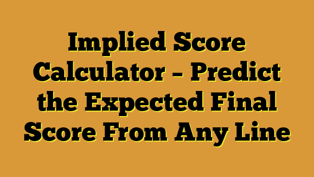 Implied Score Calculator – Predict the Expected Final Score From Any Line