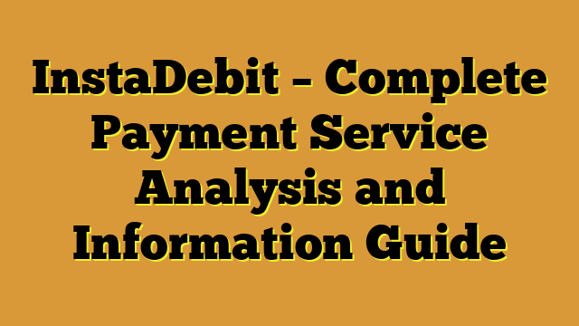 InstaDebit – Complete Payment Service Analysis and Information Guide