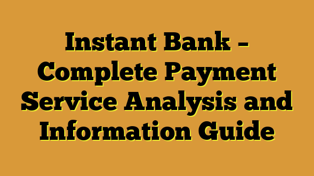 Instant Bank – Complete Payment Service Analysis and Information Guide