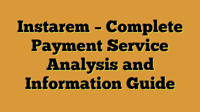 Instarem – Complete Payment Service Analysis and Information Guide