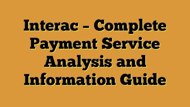 Interac – Complete Payment Service Analysis and Information Guide