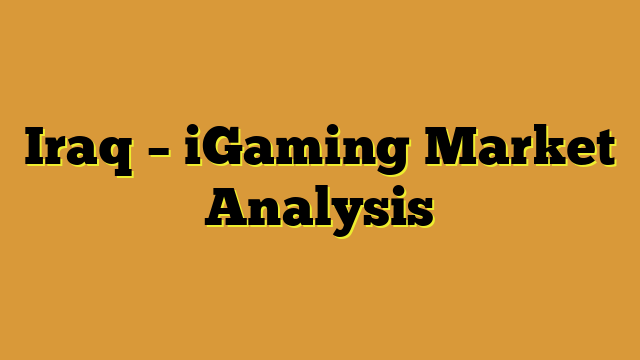 Iraq – iGaming Market Analysis