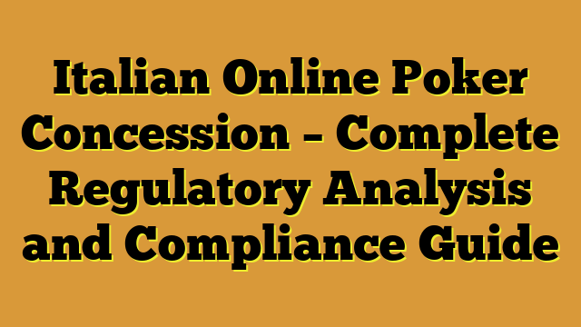 Italian Online Poker Concession – Complete Regulatory Analysis and Compliance Guide