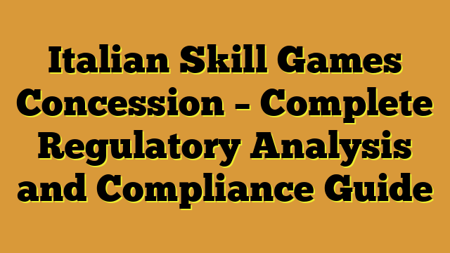 Italian Skill Games Concession – Complete Regulatory Analysis and Compliance Guide