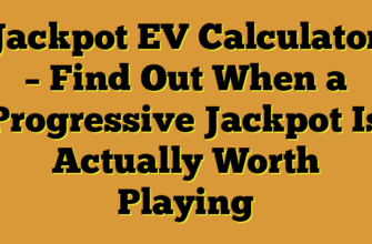 Jackpot EV Calculator – Find Out When a Progressive Jackpot Is Actually Worth Playing