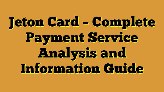 Jeton Card – Complete Payment Service Analysis and Information Guide