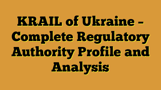 KRAIL of Ukraine – Complete Regulatory Authority Profile and Analysis