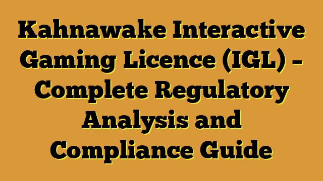 Kahnawake Interactive Gaming Licence (IGL) – Complete Regulatory Analysis and Compliance Guide