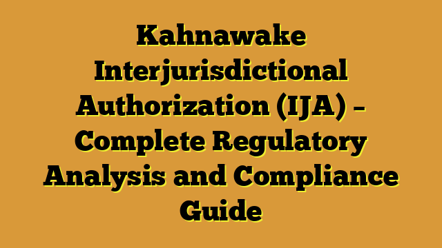 Kahnawake Interjurisdictional Authorization (IJA) – Complete Regulatory Analysis and Compliance Guide