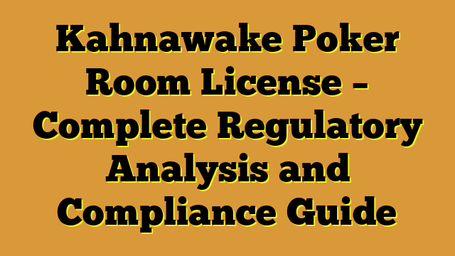 Kahnawake Poker Room License – Complete Regulatory Analysis and Compliance Guide