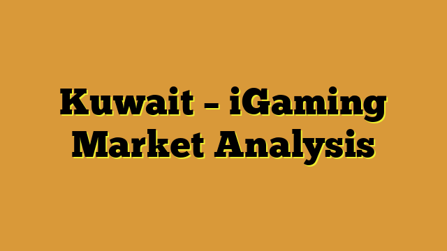 Kuwait – iGaming Market Analysis