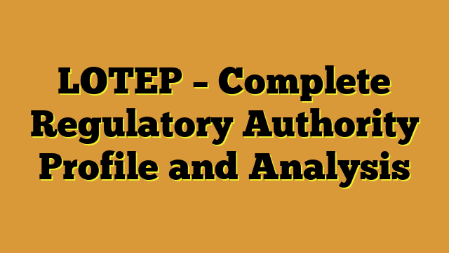 LOTEP – Complete Regulatory Authority Profile and Analysis