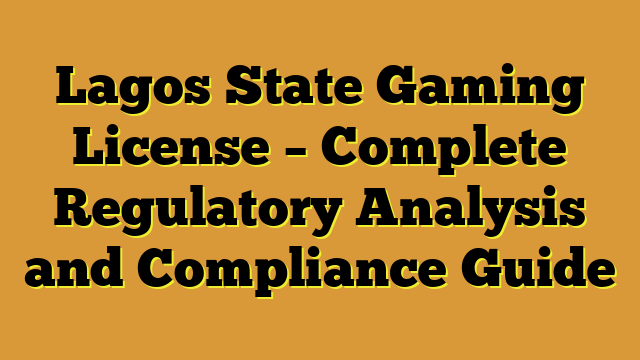 Lagos State Gaming License – Complete Regulatory Analysis and Compliance Guide