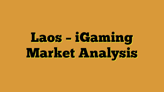 Laos – iGaming Market Analysis