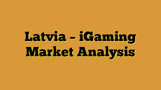 Latvia – iGaming Market Analysis
