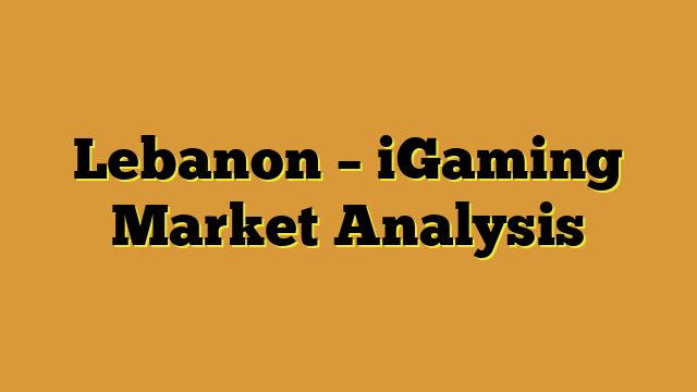 Lebanon – iGaming Market Analysis