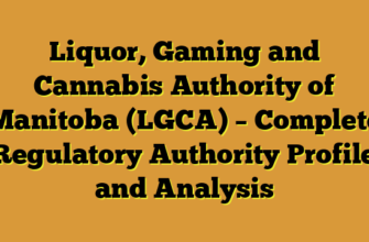 Liquor, Gaming and Cannabis Authority of Manitoba (LGCA) – Complete Regulatory Authority Profile and Analysis